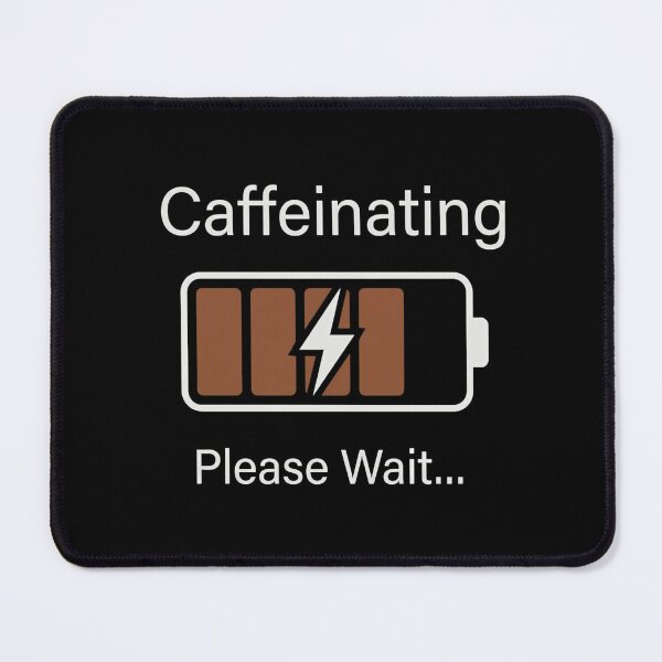 Item preview, 'Caffeinating... Please Wait' Coffee Lover designed and sold by PryntedLabs.