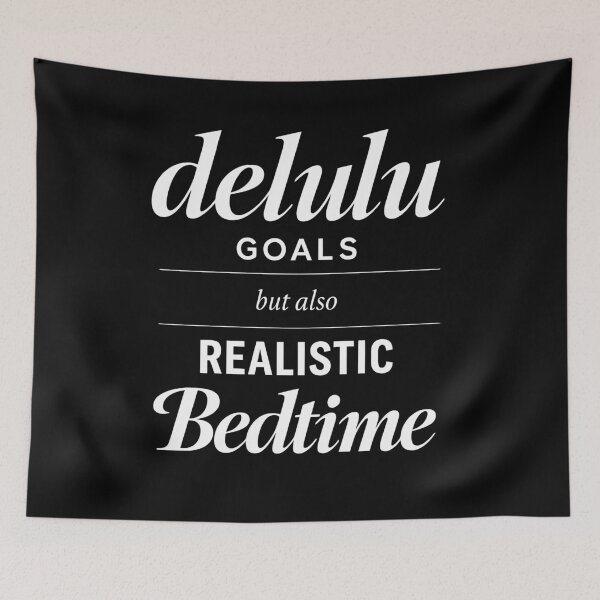 Item preview, Delulu Goals But Also Realistic Bedtime designed and sold by ModdiesColors.