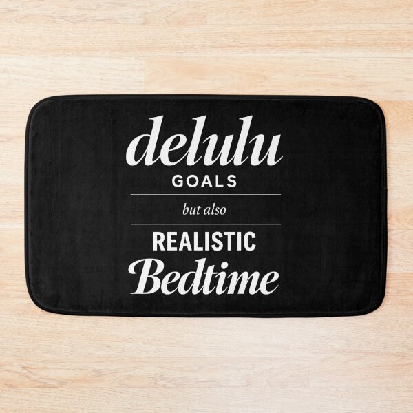 Item preview, Delulu Goals But Also Realistic Bedtime designed and sold by ModdiesColors.