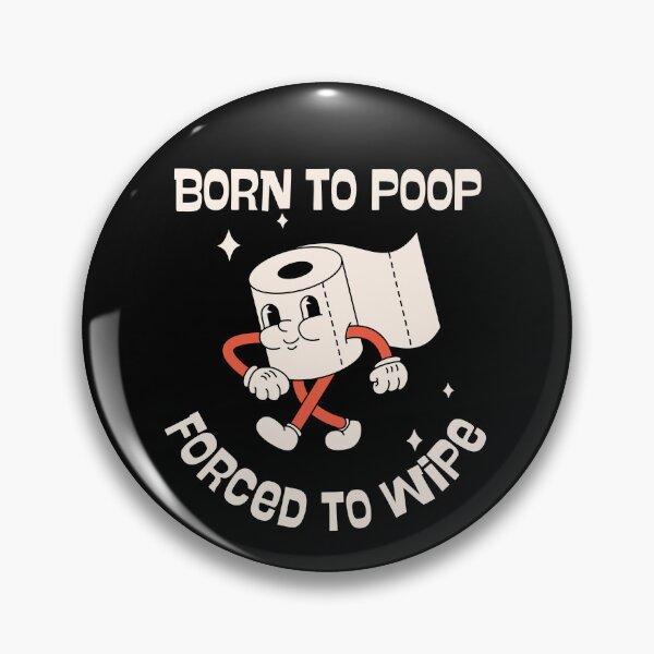 Item preview, Born To Poop Forced To Wipe Funny Bathroom Humor designed and sold by VintageMashup.