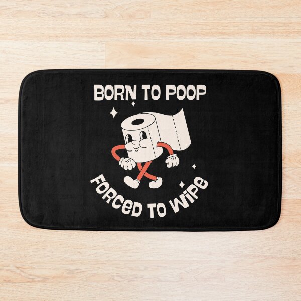 Item preview, Born To Poop Forced To Wipe Funny Bathroom Humor designed and sold by VintageMashup.