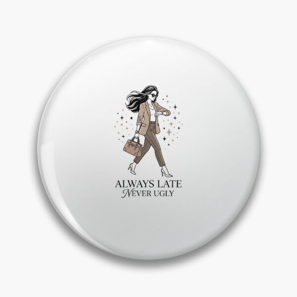 Item preview, Always Late Never Ugly Stylish Woman Design designed and sold by snowry.