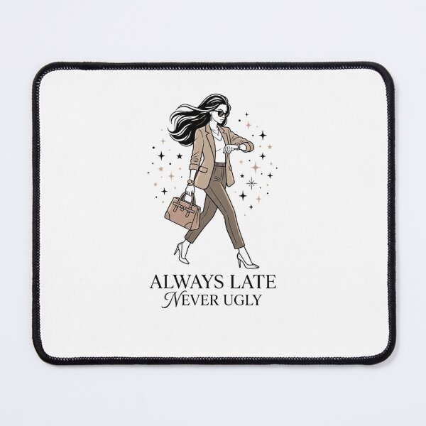 Item preview, Always Late Never Ugly Stylish Woman Design designed and sold by snowry.