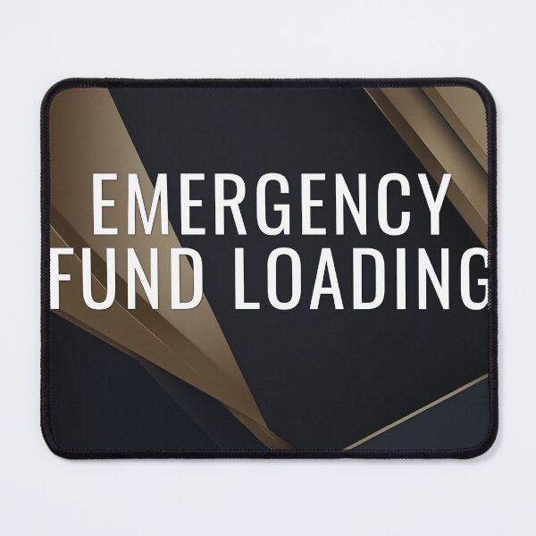 Item preview, Emergency Fund Loading designed and sold by WeAllFeltThat.