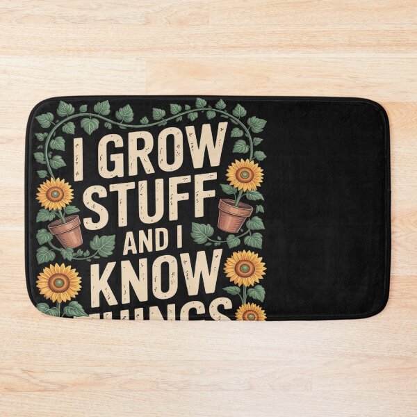 Item preview, I Grow Stuff And I Know Things Plant Lover Gardening  designed and sold by Soleaani.