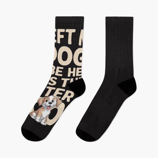 Item preview, I Left My Dog To Be Here This Better Be Good  designed and sold by Soleaani.