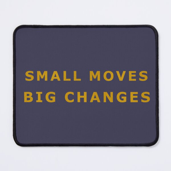 Item preview, Small Moves Big Changes Motivational Quote designed and sold by Eden Universe.