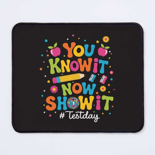 Item preview, You Know It Now Show It Test Day Teacher Motivational Exam Testing Week School designed and sold by kiralynstration.