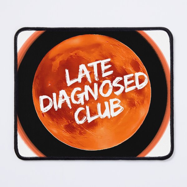 Item preview, Late diagnosed club  designed and sold by Neurohuntress .