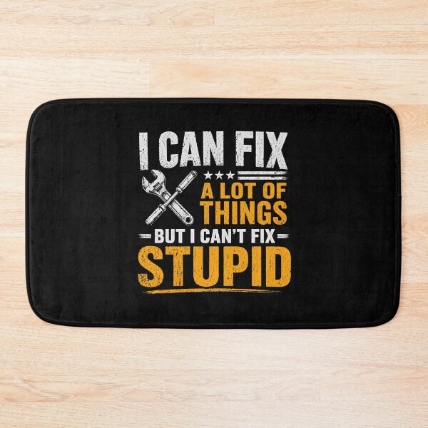 Item preview, I Can Fix A Lot of Things But I Can't Fix Stupid designed and sold by zoes-ink.