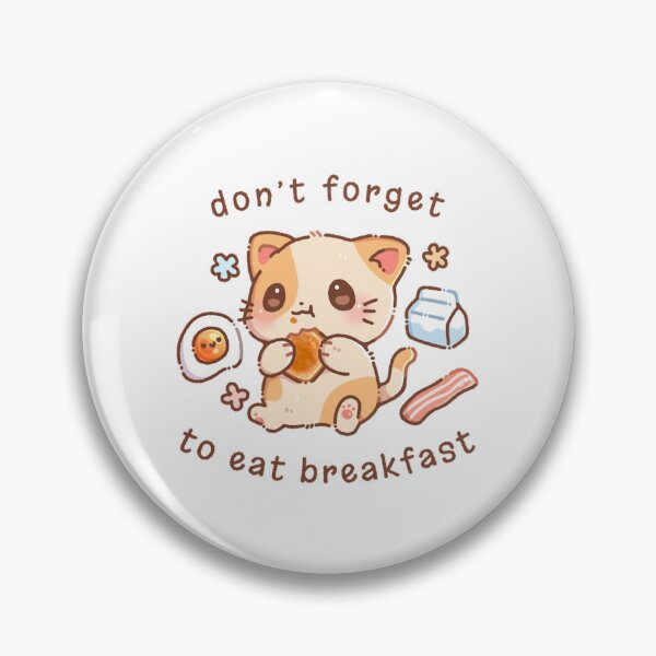 Item preview, Dont Forget To Eat Breakfast Cat designed and sold by BunnyBaking.
