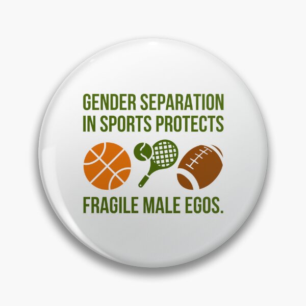 Item preview, Gender separation in sports protects fragile male egos.  designed and sold by Rachel the Artist .