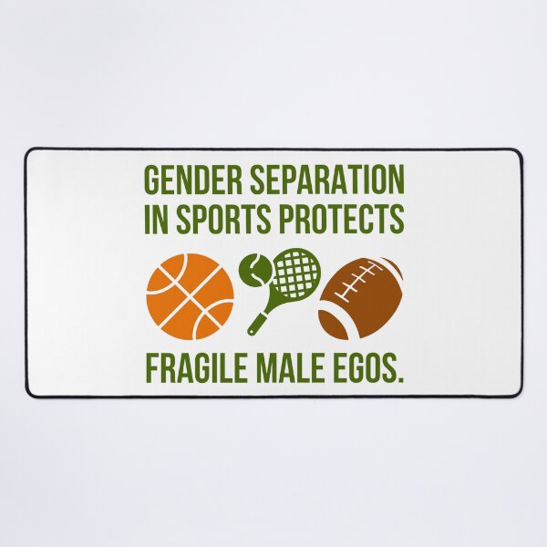 Item preview, Gender separation in sports protects fragile male egos.  designed and sold by Rachel the Artist .