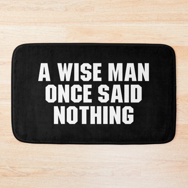 Item preview, A Wise Man Once Said Nothing designed and sold by adiamawarney.