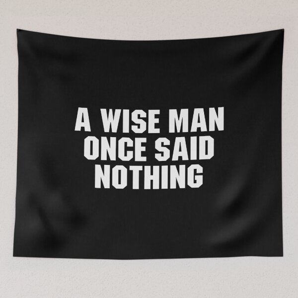Item preview, A Wise Man Once Said Nothing designed and sold by adiamawarney.