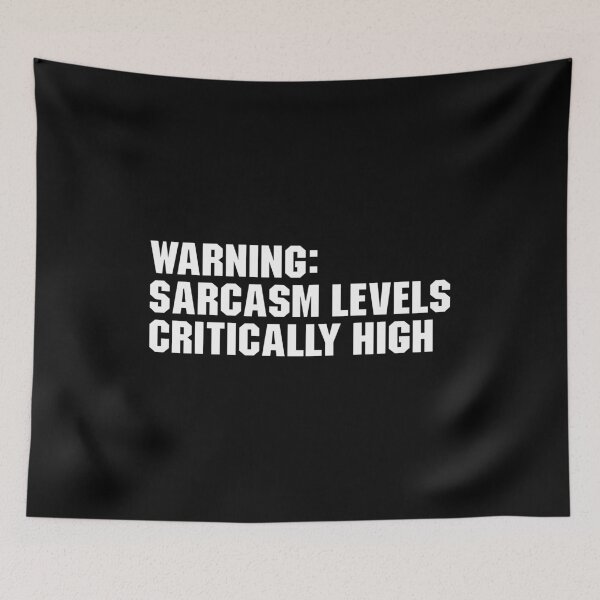 Item preview, Warning  Sarcasm Level Critically High - Funny Sarcastic Saying designed and sold by adiamawarney.