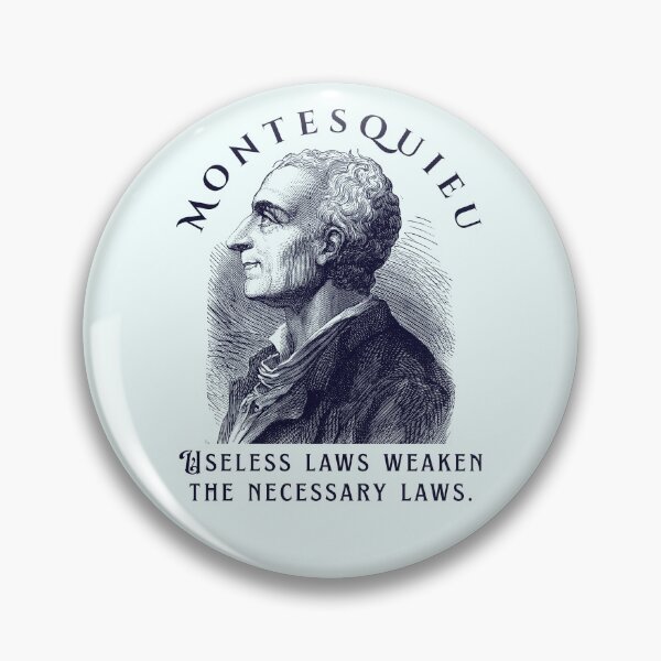 Item preview, Montesquieu quote: Useless laws weaken the necessary laws. designed and sold by artbleed.