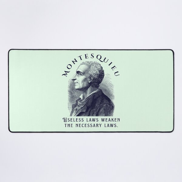 Item preview, Montesquieu quote: Useless laws weaken the necessary laws. designed and sold by artbleed.