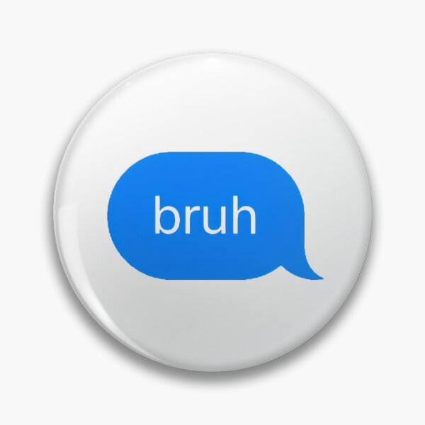 Item preview, "bruh" Text Message designed and sold by PrettiPrintts.