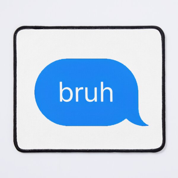 Item preview, "bruh" Text Message designed and sold by PrettiPrintts.