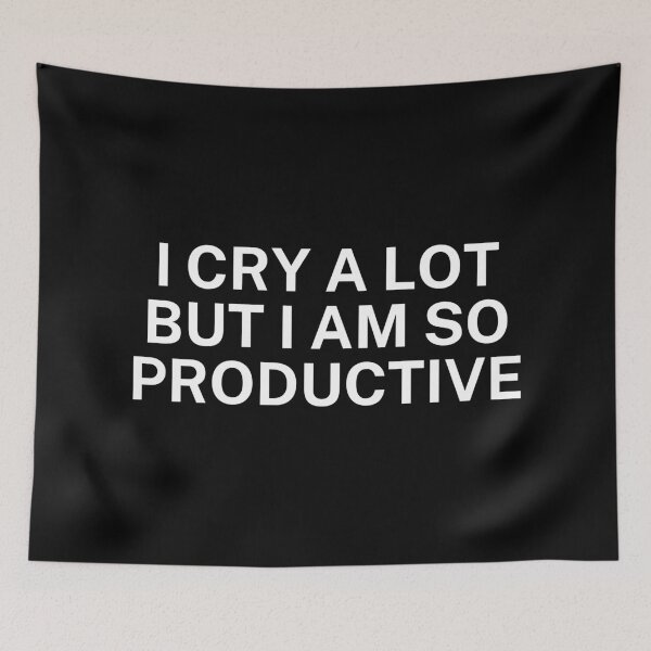 Item preview, I cry a lot but I am so productive designed and sold by SWETA HALDER.
