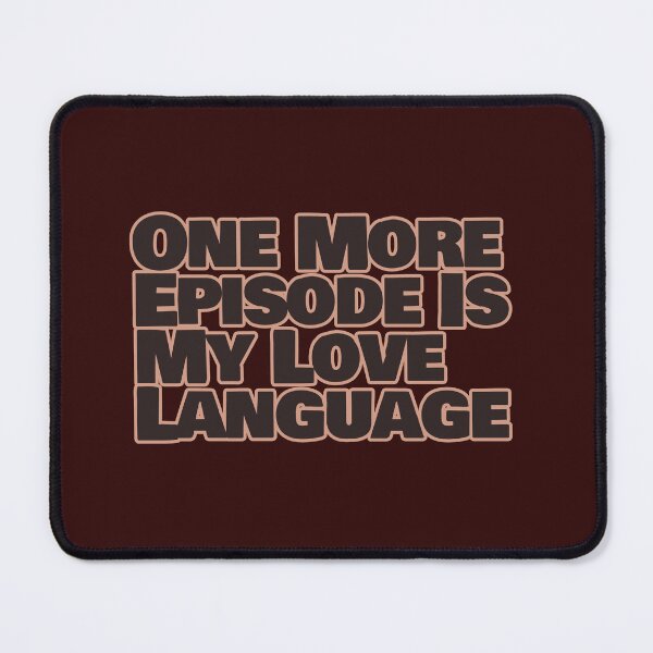 Item preview, One More Episode Is My Love Language – Funny Binge Watching Quote designed and sold by hhells.