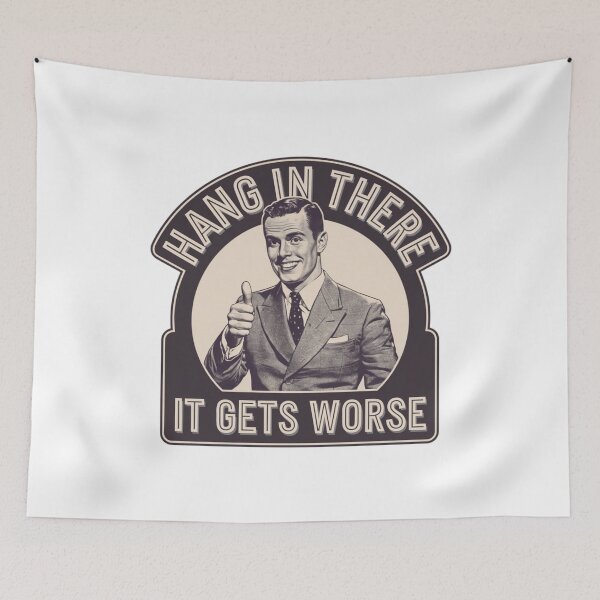 Item preview, hang in there, worse, office humor, attitude, funnyfits70, Humor, Funny, retro, vintages, funny quotes, animal humor, designed and sold by FunnyFits70.