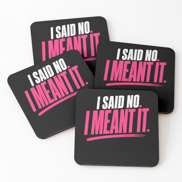 Item preview, I Said No I Meant It Bold Statement designed and sold by StoryInCode.