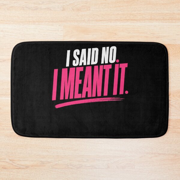 Item preview, I Said No I Meant It Bold Statement designed and sold by StoryInCode.