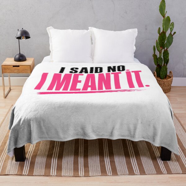 Item preview, I Said No I Meant It Bold Statement designed and sold by StoryInCode.
