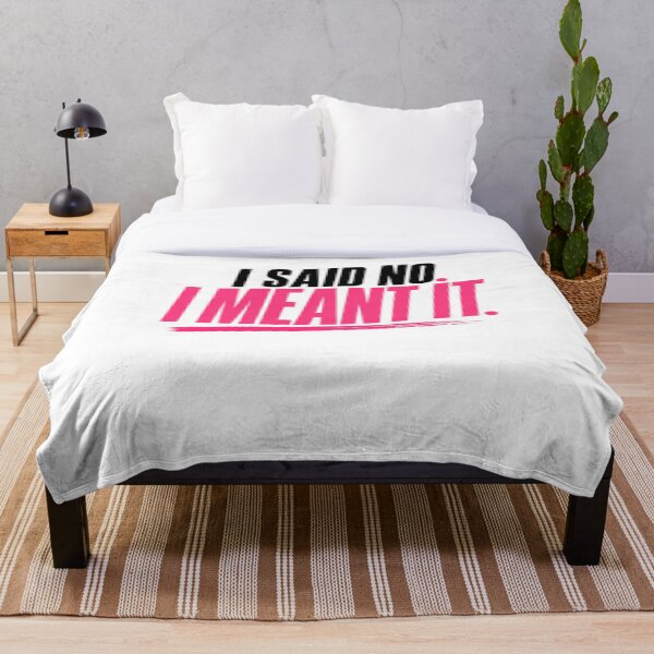 Item preview, I Said No I Meant It Bold Statement designed and sold by StoryInCode.