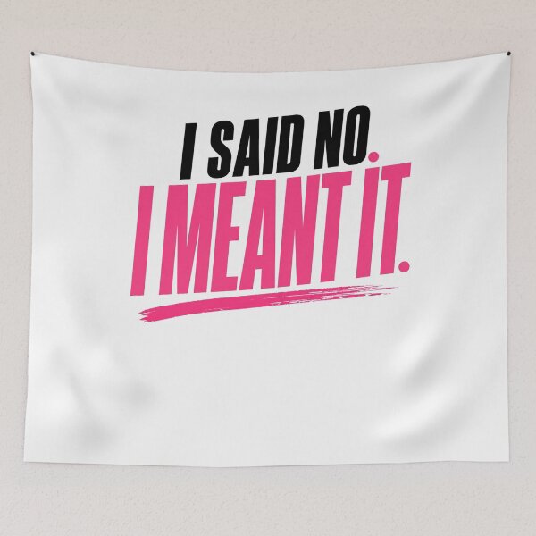 Item preview, I Said No I Meant It Bold Statement designed and sold by StoryInCode.