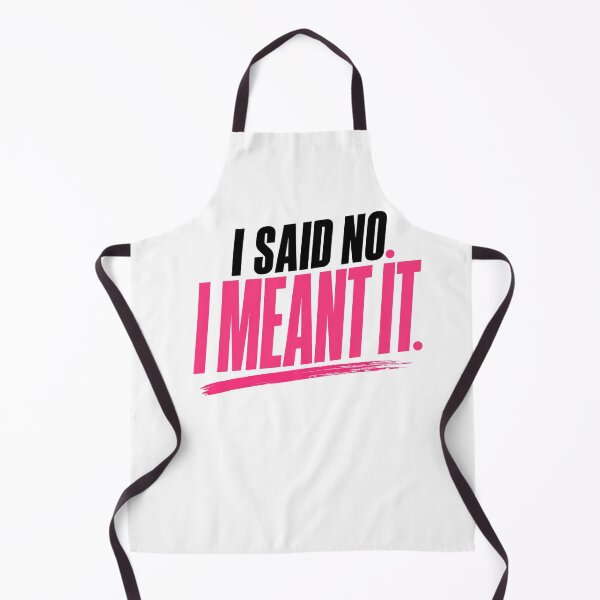 Item preview, I Said No I Meant It Bold Statement designed and sold by StoryInCode.