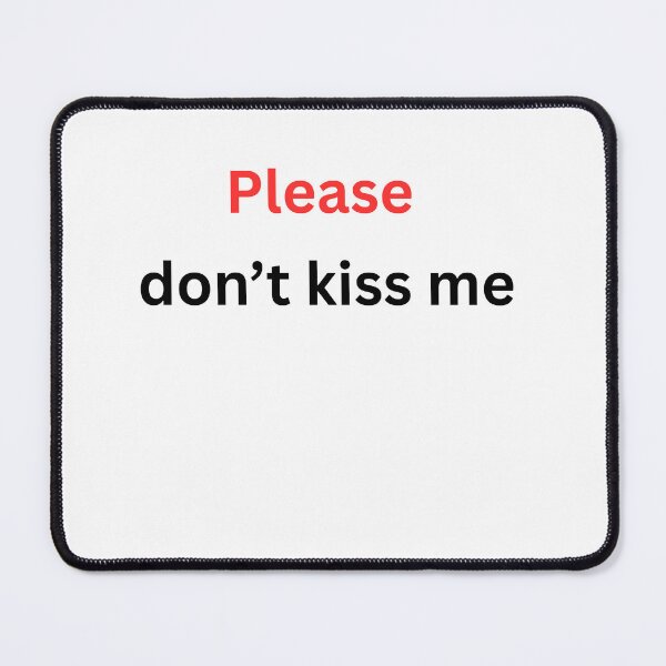 Item preview, Please Don’t Kiss Me – Funny Sarcastic Quote designed and sold by Tabrizchoices.