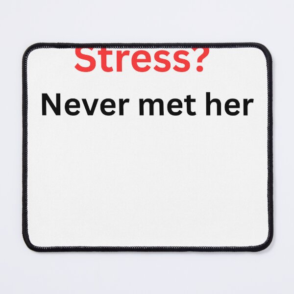 Item preview, Stress? Never Met Her – Funny Anxiety Free Quote designed and sold by Tabrizchoices.