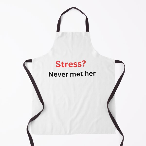 Item preview, Stress? Never Met Her – Funny Anxiety Free Quote designed and sold by Tabrizchoices.