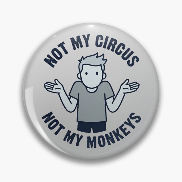 Item preview, Funny “Not My Circus Not My Monkeys” Sarcastic Quote Minimal Humor designed and sold by MyStyleHub.