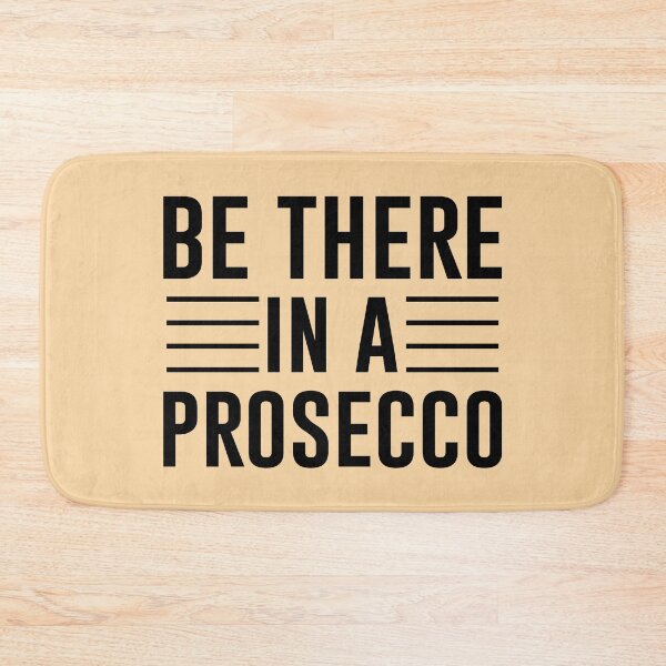 Item preview, Be There in a Prosecco – Simple Black Text Funny Quote designed and sold by EmeraldeaArt.