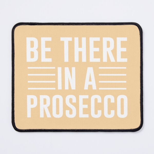 Item preview, Be There in a Prosecco – Simple white Text Funny Quote designed and sold by EmeraldeaArt.