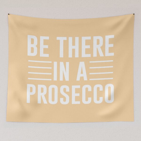 Item preview, Be There in a Prosecco – Simple white Text Funny Quote designed and sold by EmeraldeaArt.