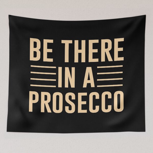 Item preview, Be There in a Prosecco – Simple Prosecco color Text Funny Quote designed and sold by EmeraldeaArt.