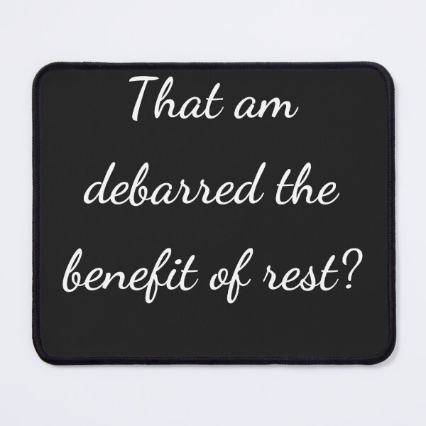 Item preview, "That am debarred the benefit of rest?" - handwriting white designed and sold by ariksworld.