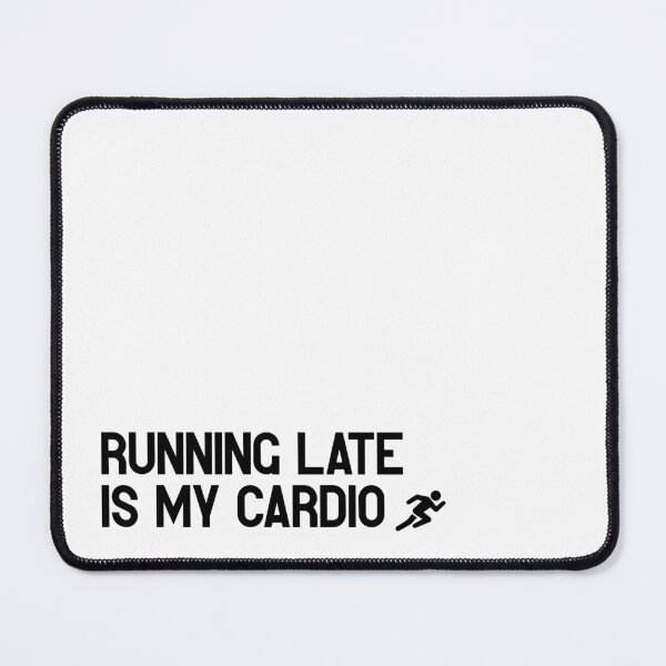 Item preview, Running Late Is My Cardio – Funny Saying for Chaotic Mornings & Humorous Everyday Moments designed and sold by SophiesDesign27.