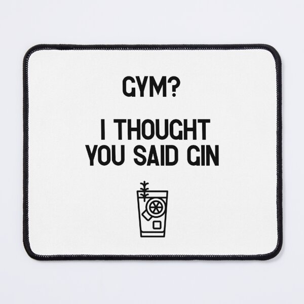 Item preview, Gym? I Thought You Said Gin – Funny pun for fitness & party humor designed and sold by SophiesDesign27.