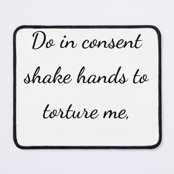 Item preview, "Do in consent shake hands to torture me," - handwriting black designed and sold by ariksworld.