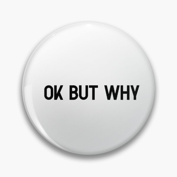 Item preview, OK But Why – Sarcastic saying for ironic humor & everyday situations designed and sold by SophiesDesign27.