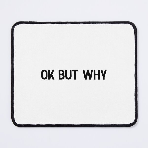 Item preview, OK But Why – Sarcastic saying for ironic humor & everyday situations designed and sold by SophiesDesign27.