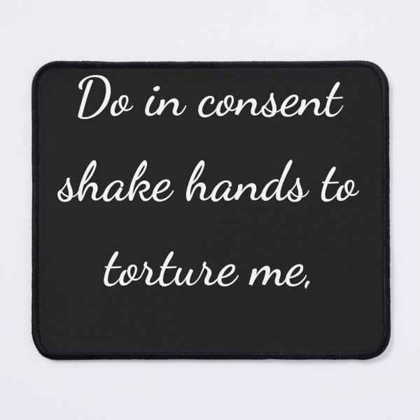 Item preview, "Do in consent shake hands to torture me," - handwriting white designed and sold by ariksworld.