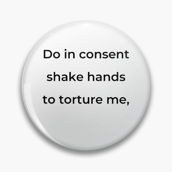 Item preview, "Do in consent shake hands to torture me," - print black designed and sold by ariksworld.