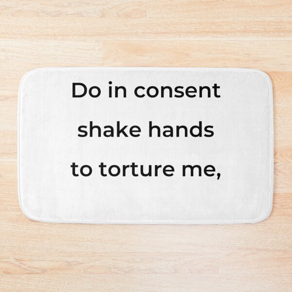 Item preview, "Do in consent shake hands to torture me," - print black designed and sold by ariksworld.